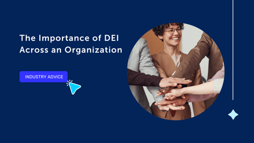 The Importance of DEI Across an Organization